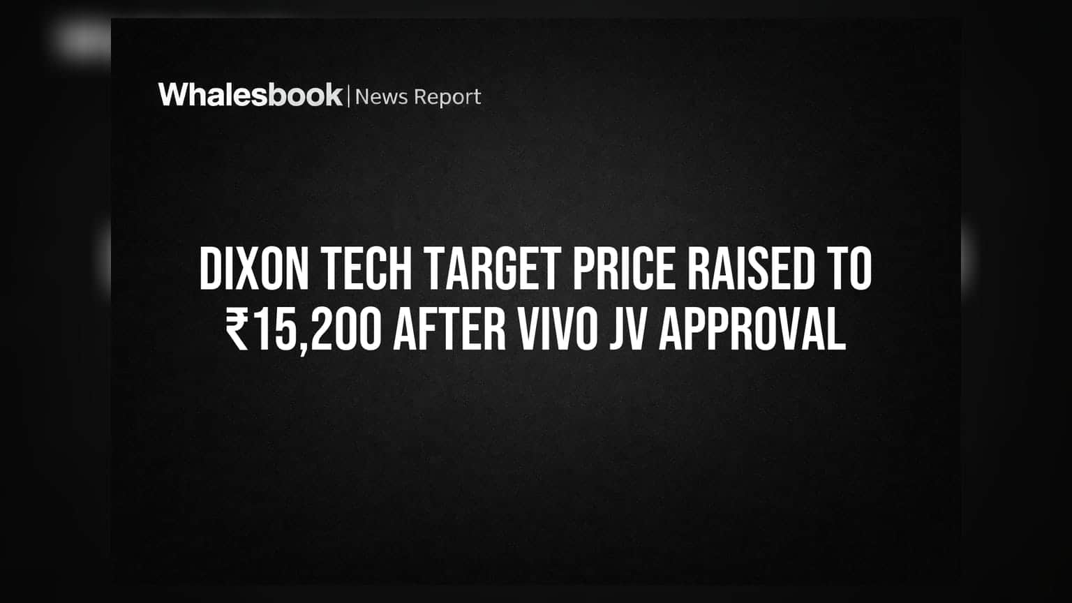 Dixon Technologies: Vivo સાથે JV ને મળી મંજૂરી, Emkay એ વધાર્યો ₹15,200 નો ટાર્ગેટ