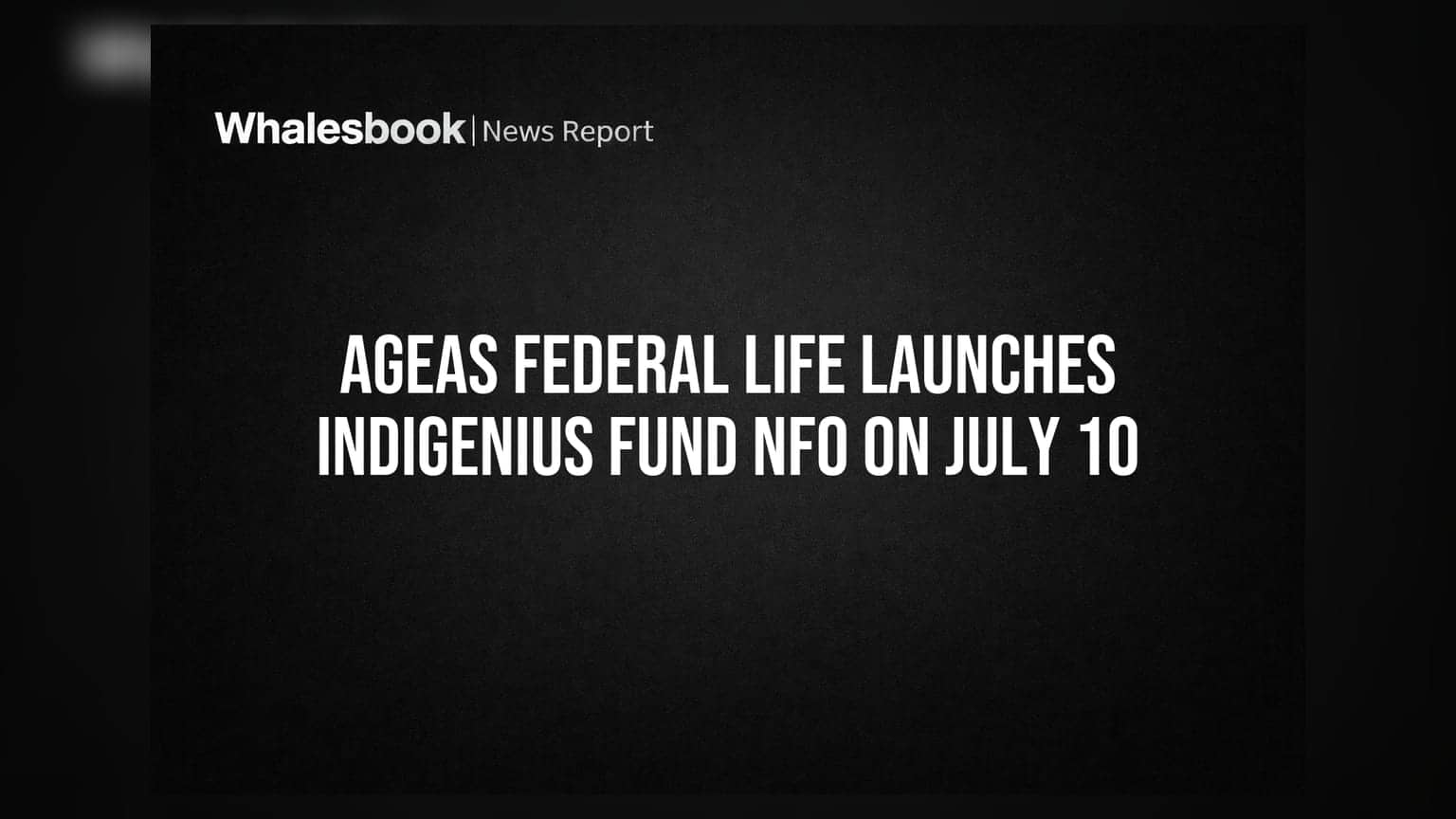 Ageas Federal Life ਦਾ ਨਵਾਂ ਫੰਡ, IndiGenius Fund NFO 10 ਜੁਲਾਈ ਤੋਂ ਸ਼ੁਰੂ