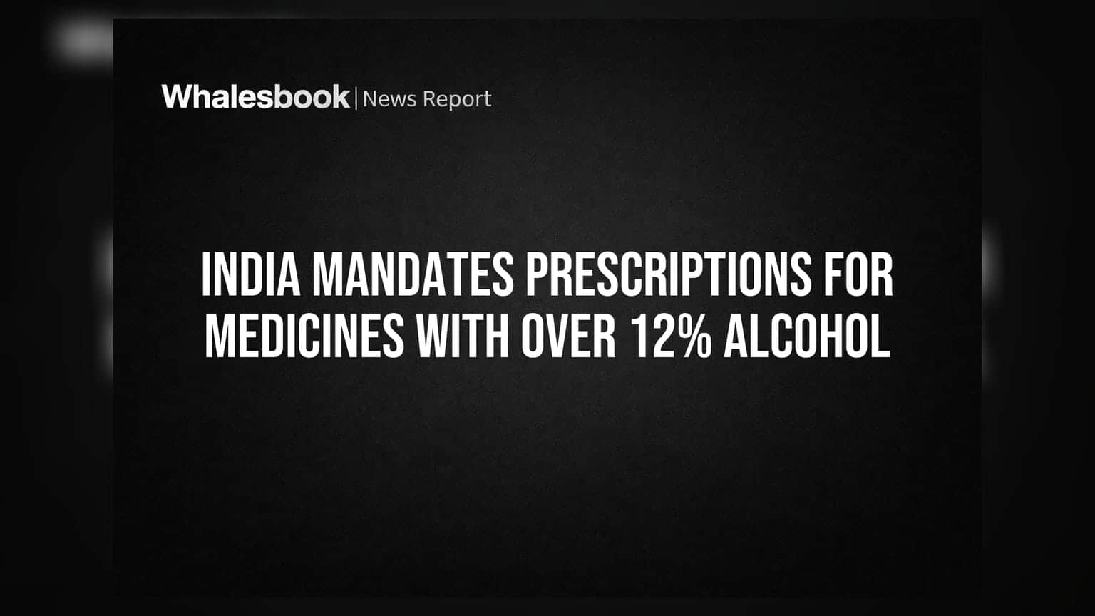 India Mandates Prescriptions for Medicines with Over 12% Alcohol