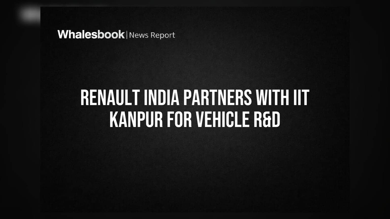 Renault India Partners With IIT Kanpur for Vehicle R&D