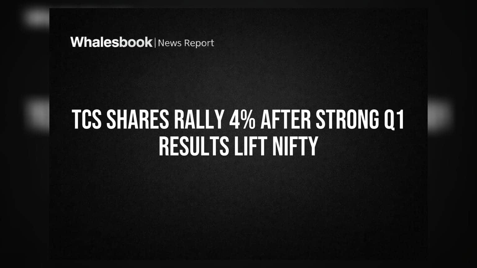 TCS ਸ਼ੇਅਰਾਂ 'ਚ 4% ਦਾ ਉਛਾਲ: Q1 ਨਤੀਜਿਆਂ ਨੇ Nifty ਨੂੰ ਦਿੱਤੀ ਬੜ੍ਹਤ