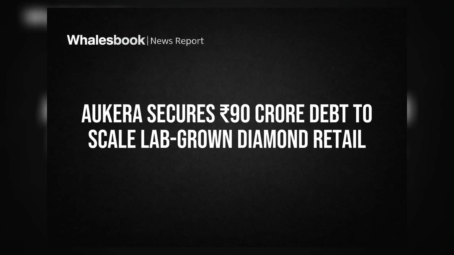 Aukera Secures ₹90 Crore Debt to Scale Lab-Grown Diamond Retail