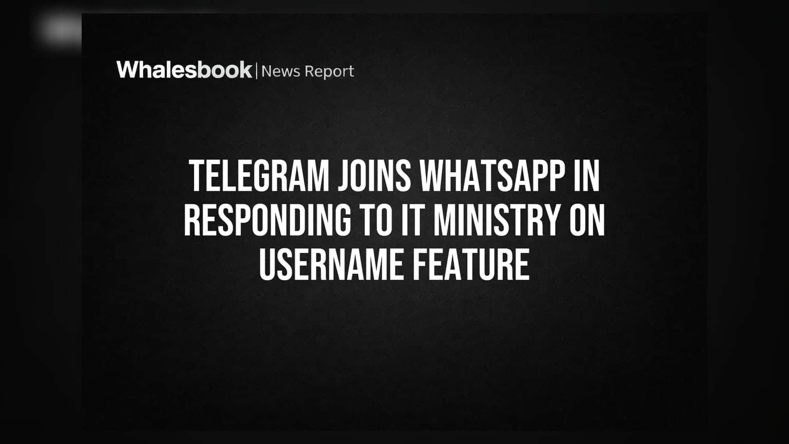 Telegram ने IT मंत्रालय को Username फीचर पर दिया जवाब, WhatsApp की राह पर चली कंपनी