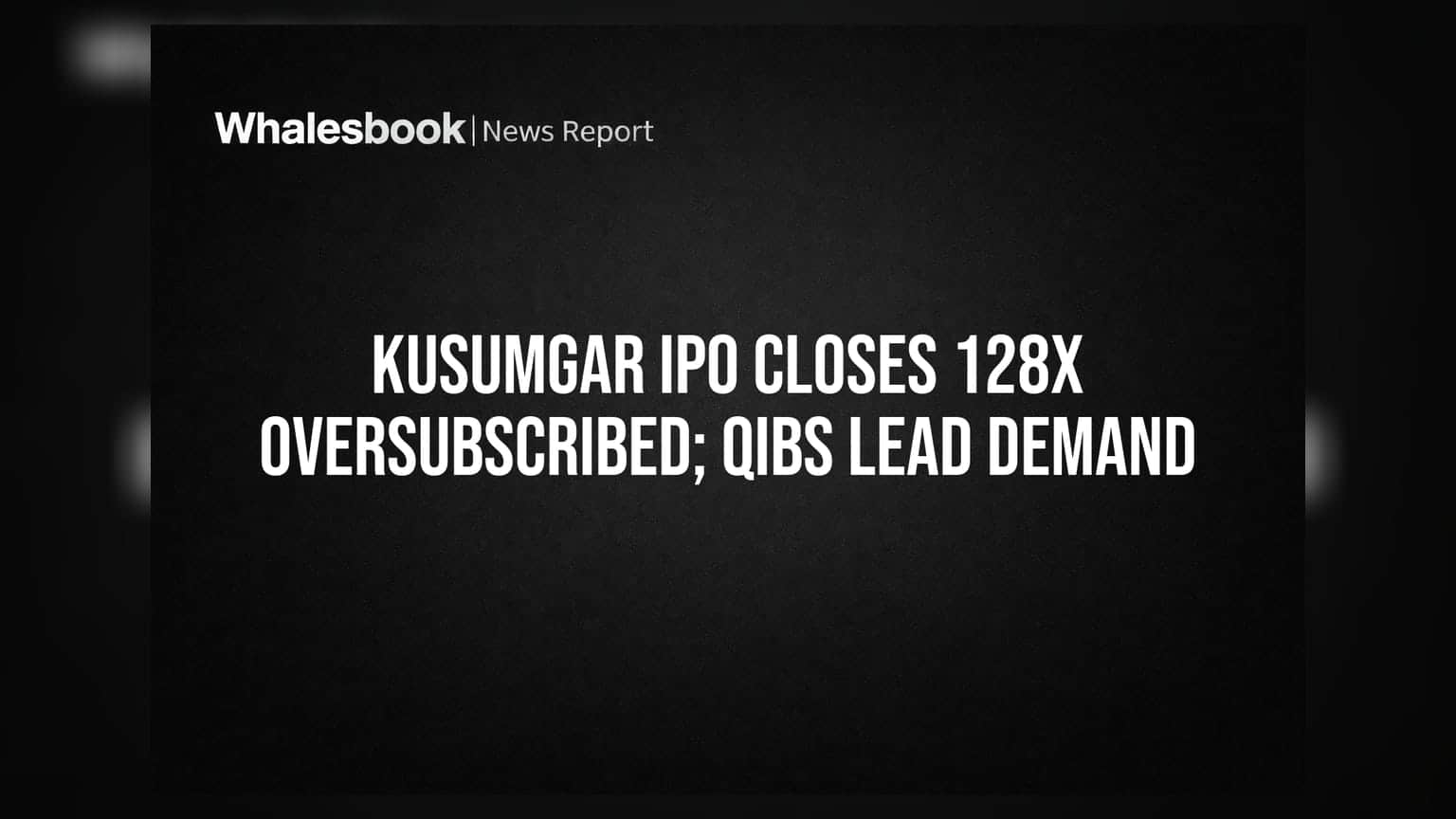 Kusumgar IPO Closes 128x Oversubscribed; QIBs Lead Demand