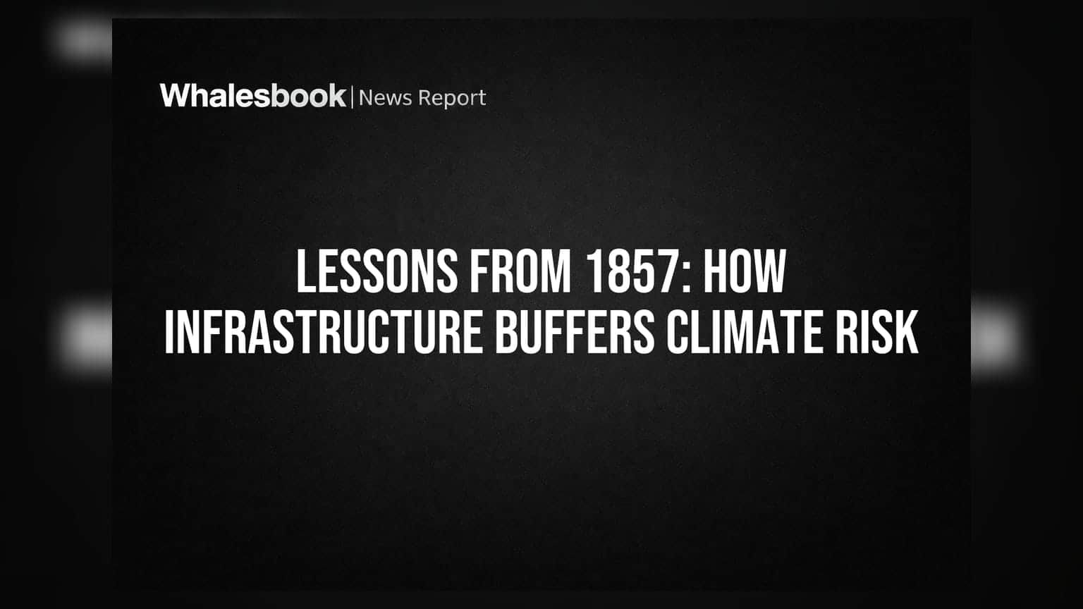 Lessons From 1857: How Infrastructure Buffers Climate Risk