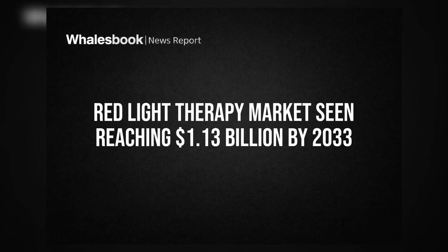Red Light Therapy Market: 2033 ਤੱਕ **$1.13 ਬਿਲੀਅਨ** ਤੱਕ ਪਹੁੰਚਣ ਦਾ ਅਨੁਮਾਨ