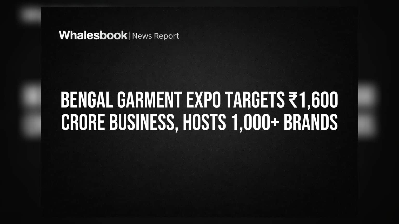 Bengal Garment Expo Targets ₹1,600 Crore Business, Hosts 1,000+ Brands