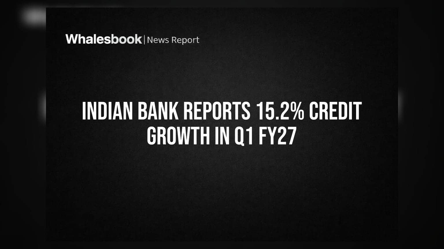 Indian Bank Stock: Q1 FY27 ਵਿੱਚ 15.2% ਕ੍ਰੈਡਿਟ ਗਰੋਥ ਨਾਲ ਬੈਂਕ ਨੇ ਕੀਤੀ ਕਮਾਲ!