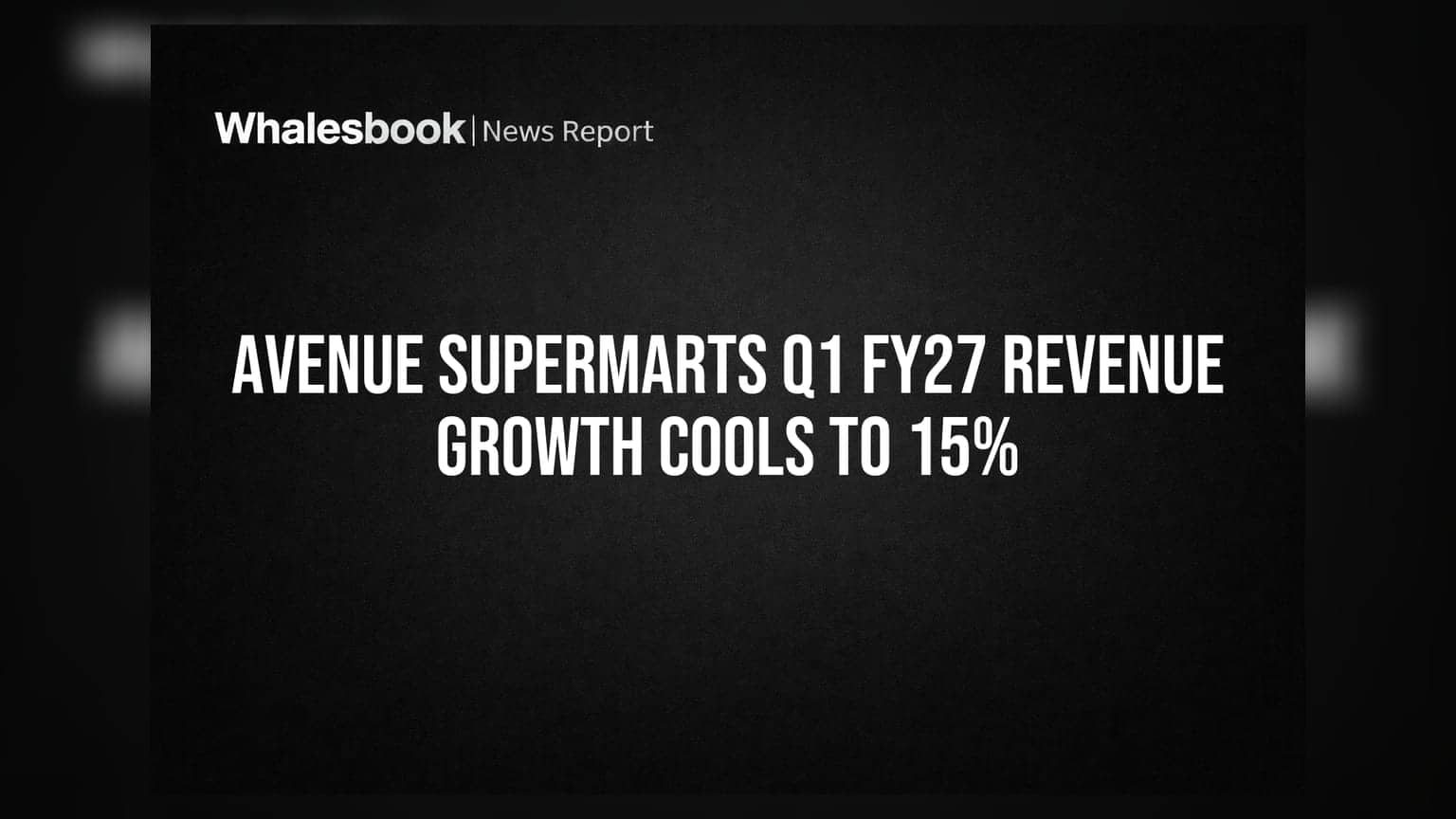Avenue Supermarts (DMART) Q1 FY27 Results: આવકમાં 15% નો વધારો, પણ LFL ગ્રોથ ઘટ્યો