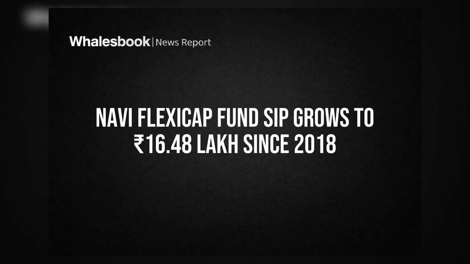 Navi Flexicap Fund: ₹10,000 SIP முதலீடு ₹16.48 லட்சமாக வளர்ந்தது!