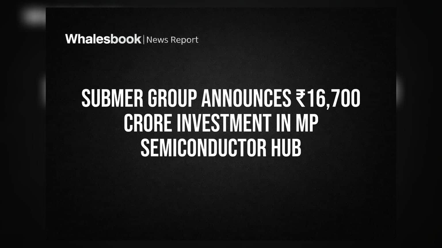 Submer Group ની MP માં ₹16,700 કરોડનું રોકાણ: સેમિકન્ડક્ટર હબ બનશે મધ્યપ્રદેશ