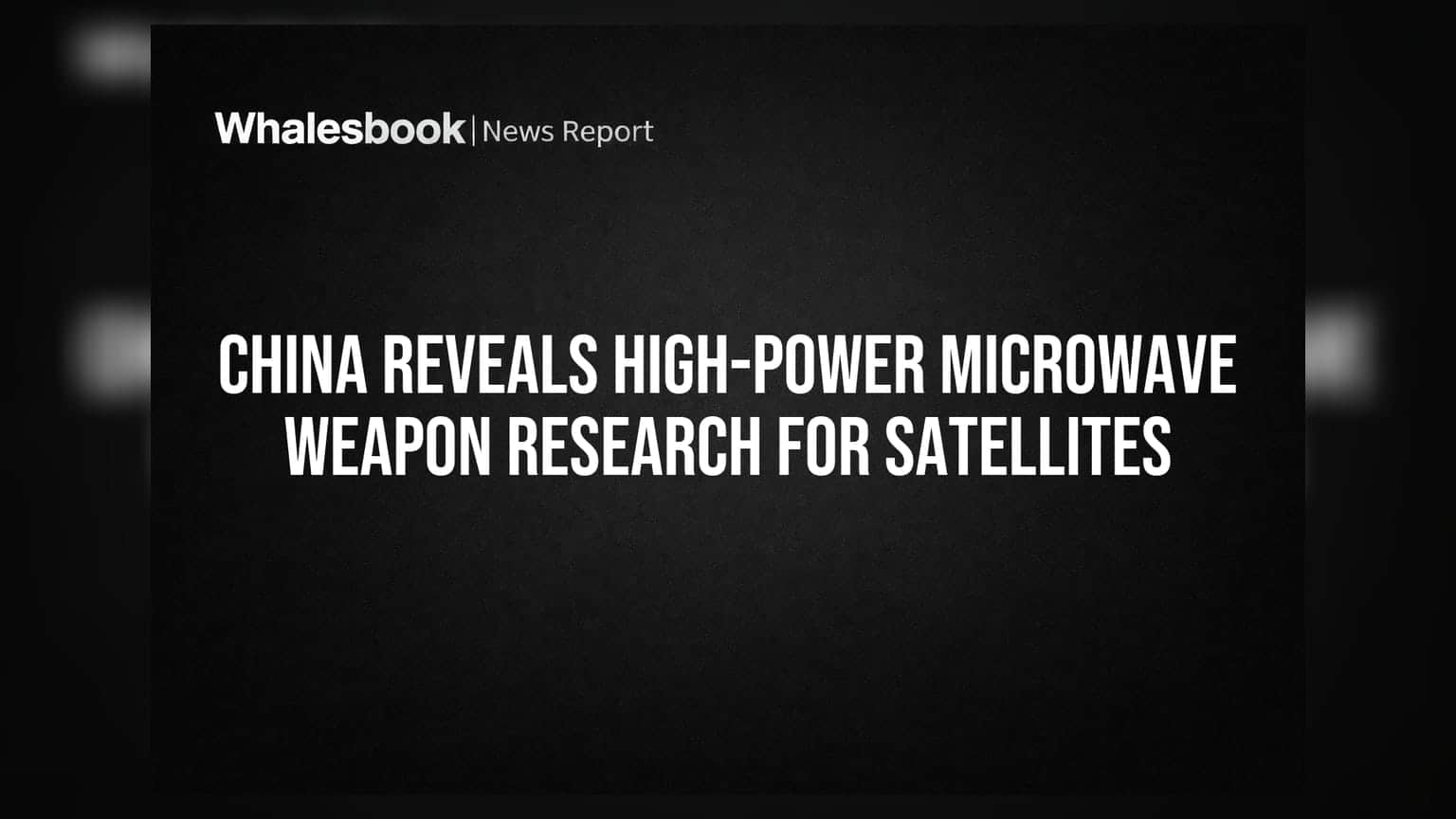 China Reveals High-Power Microwave Weapon Research for Satellites