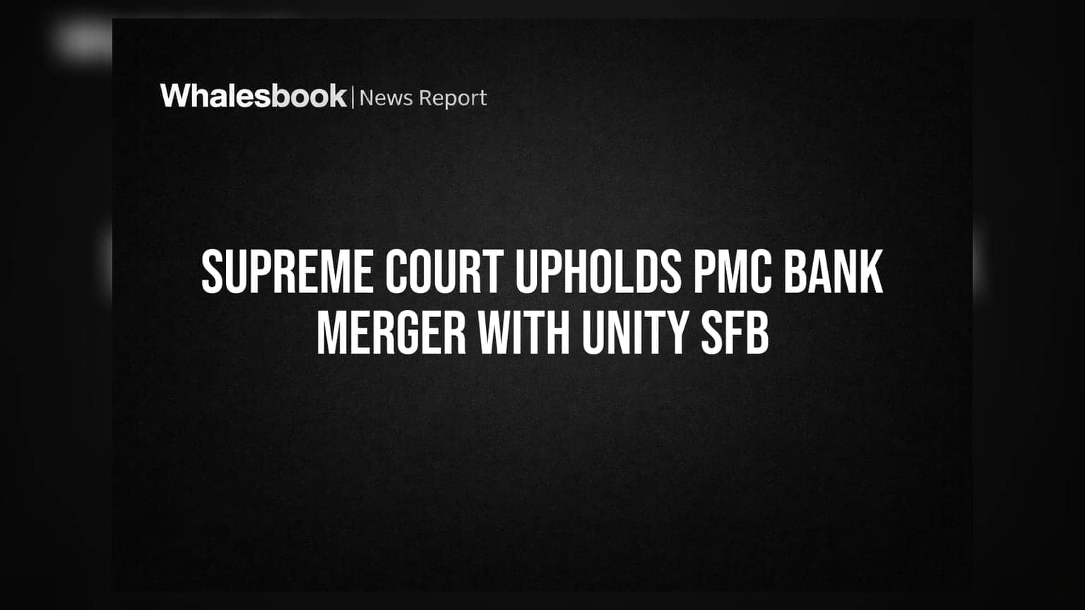 Supreme Court Upholds PMC Bank Merger With Unity SFB