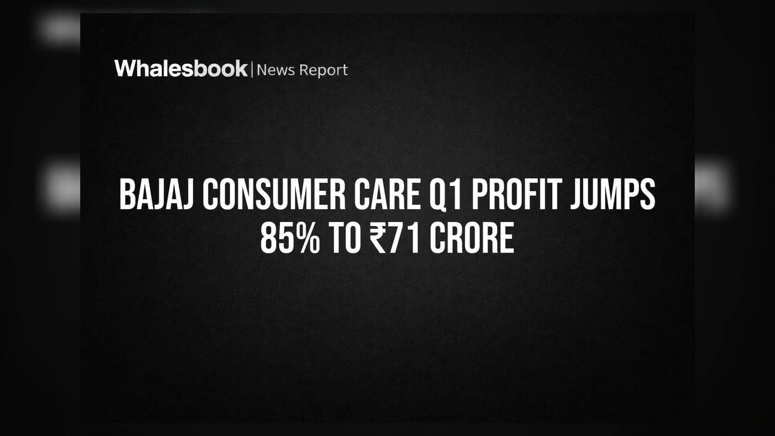 Bajaj Consumer Care Q1 Profit Jumps 85% to ₹71 Crore
