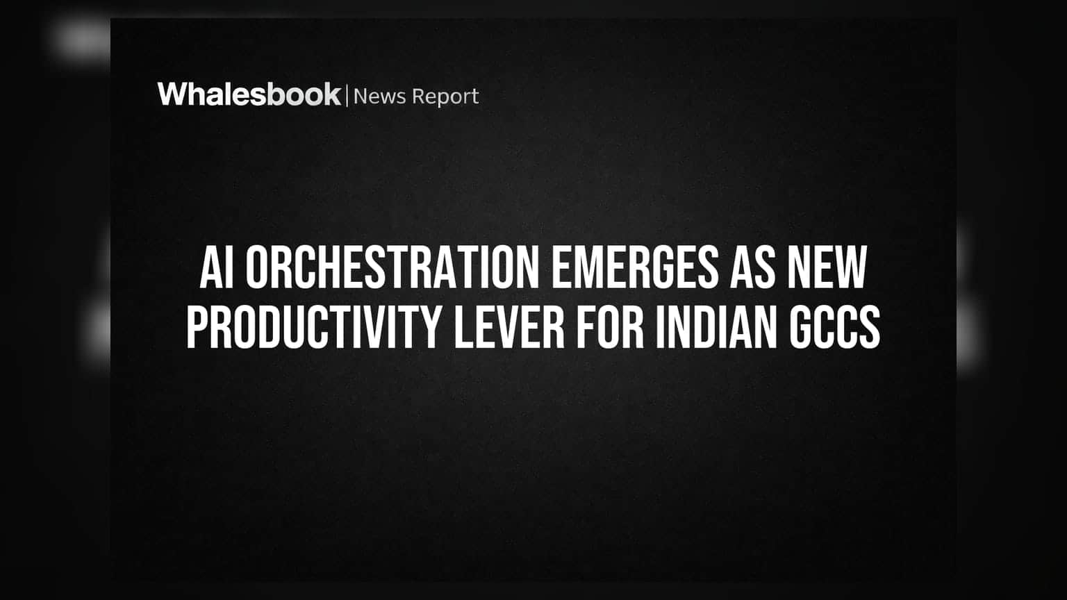 AI Orchestration: ਭਾਰਤੀ GCCs ਲਈ ਨਵੇਂ ਉਤਪਾਦਕਤਾ (Productivity) ਦਾ ਸਾਧਨ