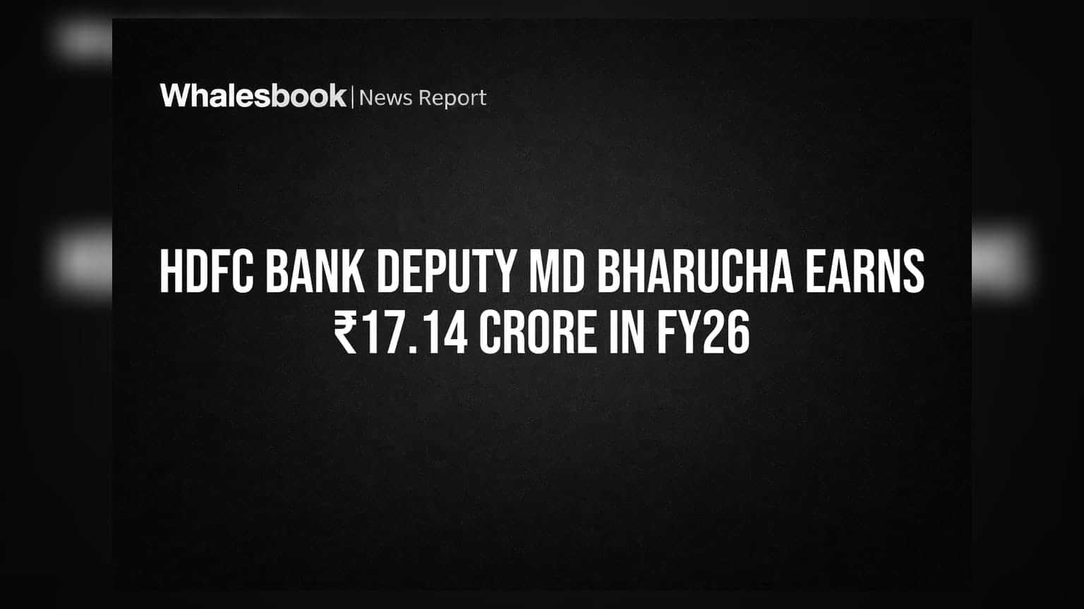 HDFC Bank Deputy MD Bharucha Earns ₹17.14 Crore: CEO કરતાં વધુ પગાર!