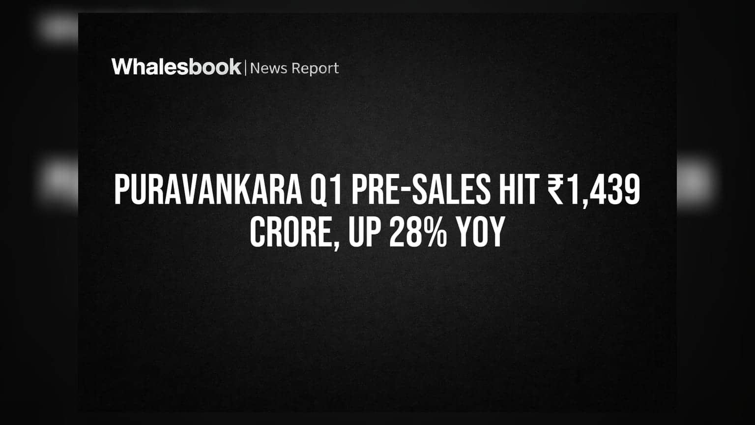 Puravankara Q1 Pre-Sales Hit ₹1,439 Crore, Up 28% YoY