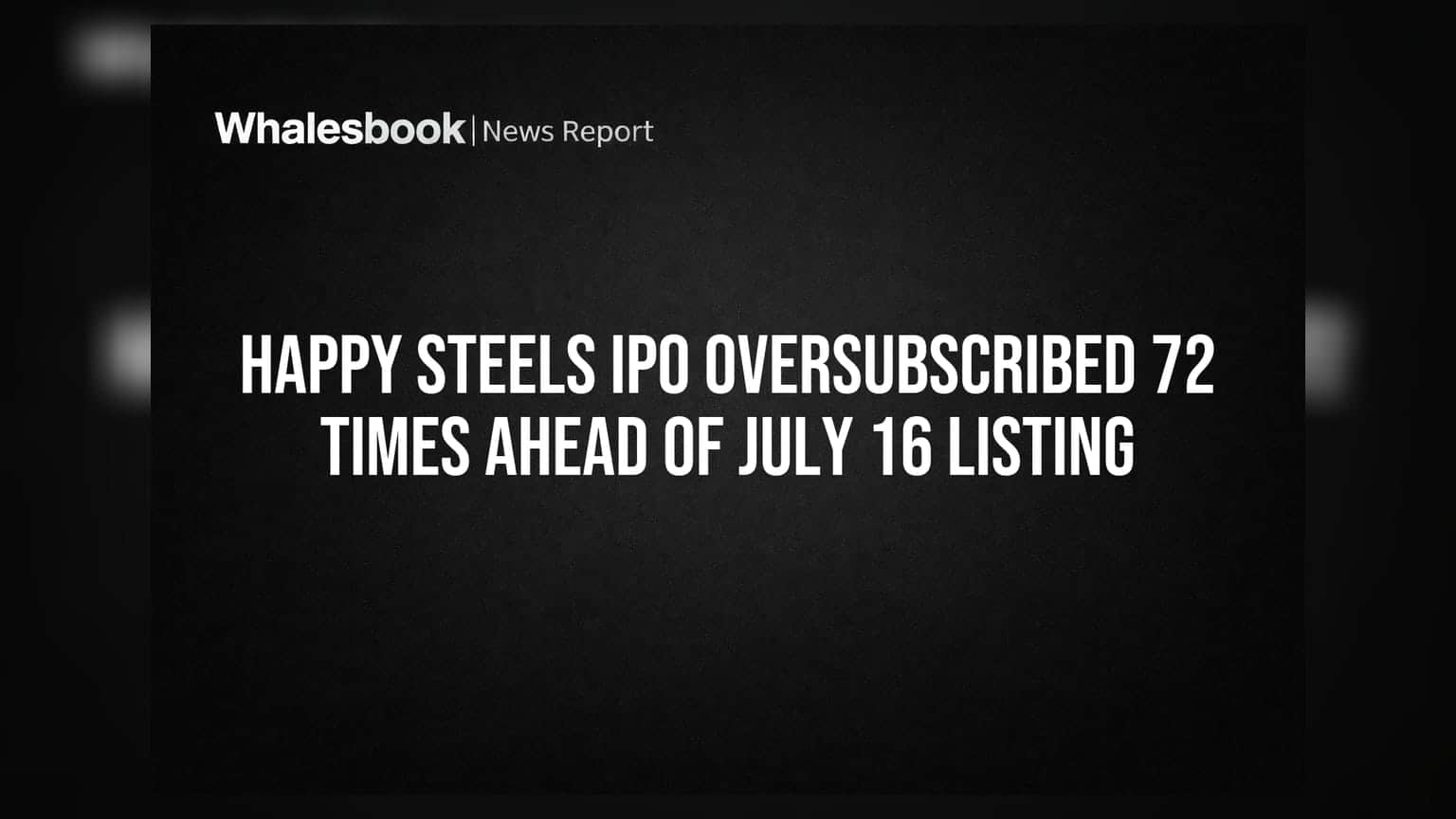 Happy Steels IPO: ਇਨਵੈਸਟਰਾਂ ਨੇ ਖੂਬ ਦਿਖਾਈ ਰੁਚੀ, **72** ਗੁਣਾ ਜ਼ਿਆਦਾ ਹੋਇਆ ਸਬਸਕ੍ਰਾਈਬ!