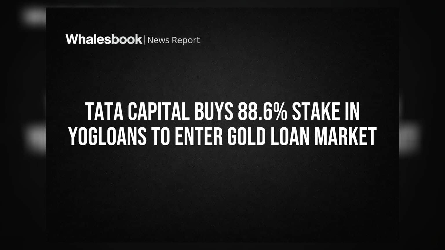 Tata Capital નો ગોલ્ડ લોન માર્કેટમાં પ્રવેશ: Yogloans માં **88.6%** હિસ્સો ખરીદ્યો