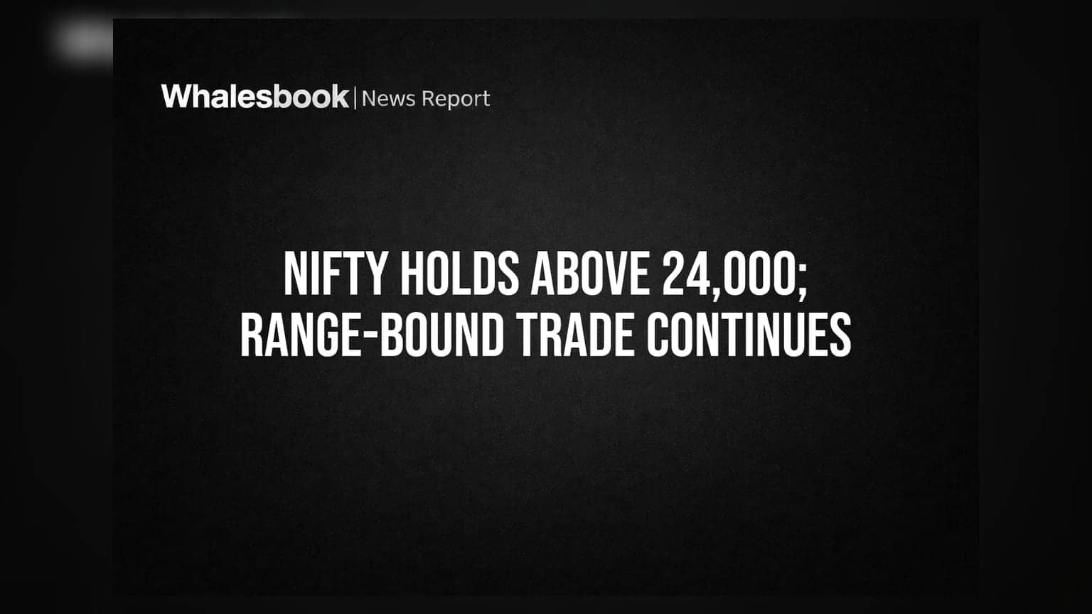 Nifty Holds Above 24,000; Range-Bound Trade Continues