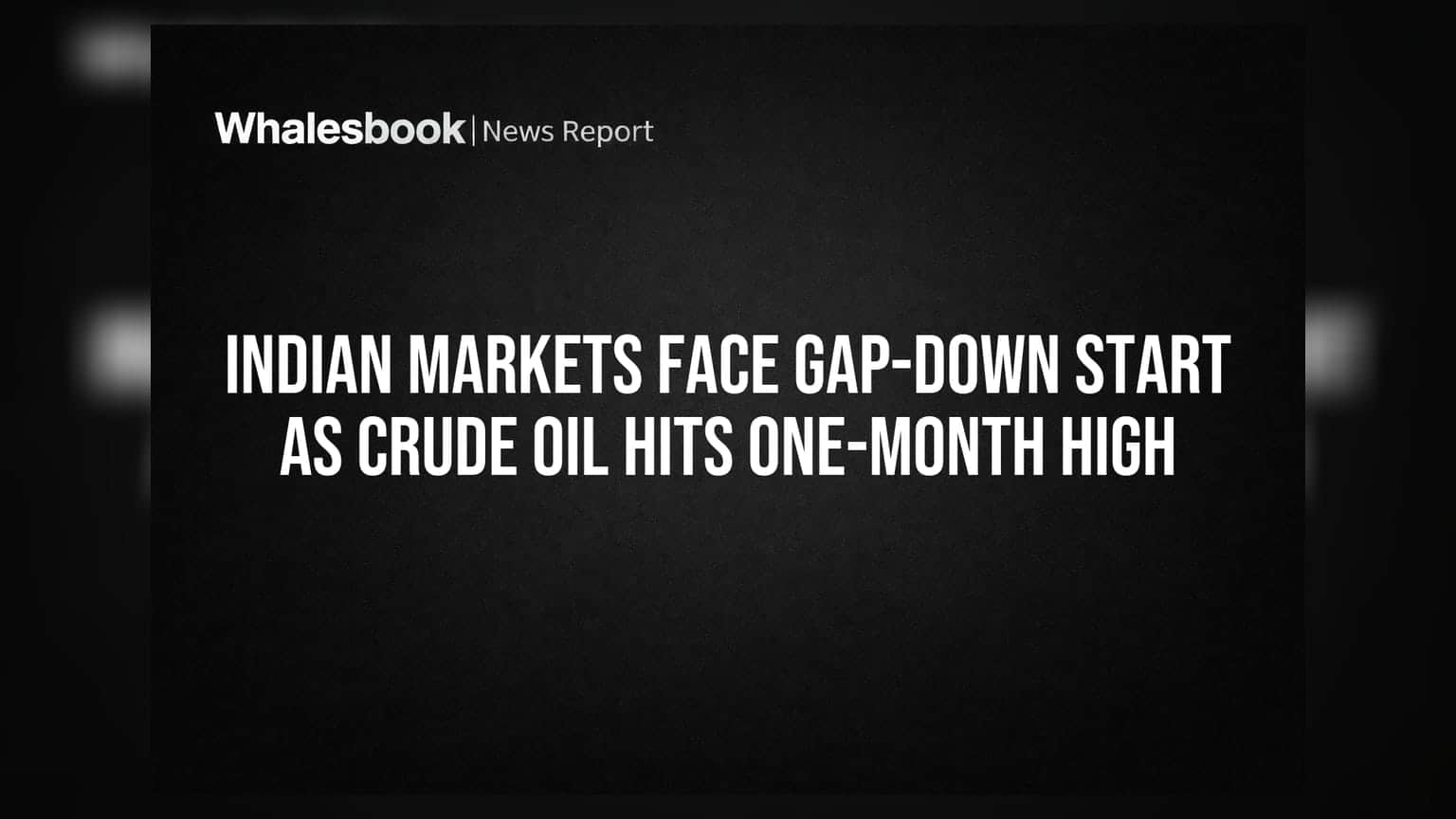 Indian Markets Face Gap-Down Start As Crude Oil Hits One-Month High