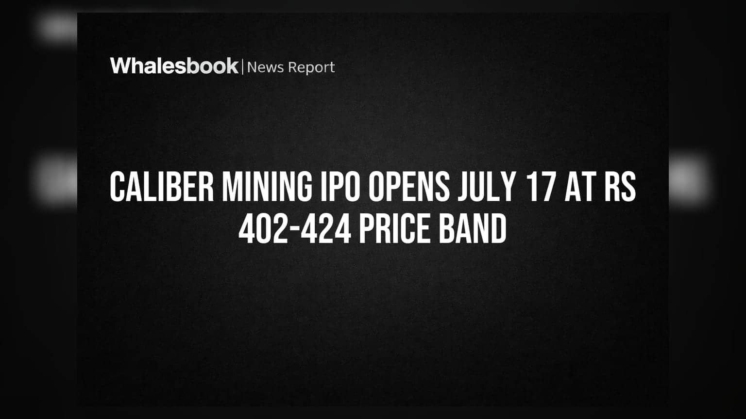 Caliber Mining IPO: ₹450 કરોડનો IPO 17 જુલાઈએ ખુલશે, ભાવ ₹402-424 નક્કી