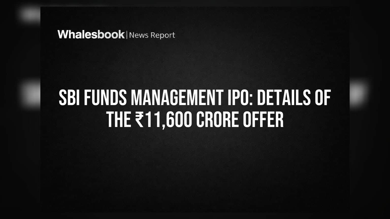 SBI Funds Management IPO: Details Of The ₹11,600 Crore Offer