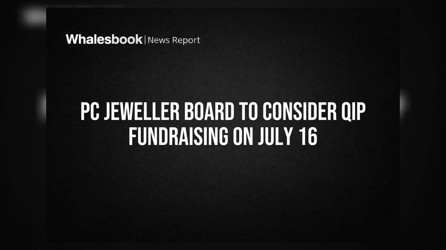 PC Jeweller: 16 ਜੁਲਾਈ ਨੂੰ ਬੋਰਡ ਮੀਟਿੰਗ, QIP ਰਾਹੀਂ ਪੈਸਾ ਜੁਟਾਉਣ 'ਤੇ ਹੋਵੇਗੀ ਚਰਚਾ