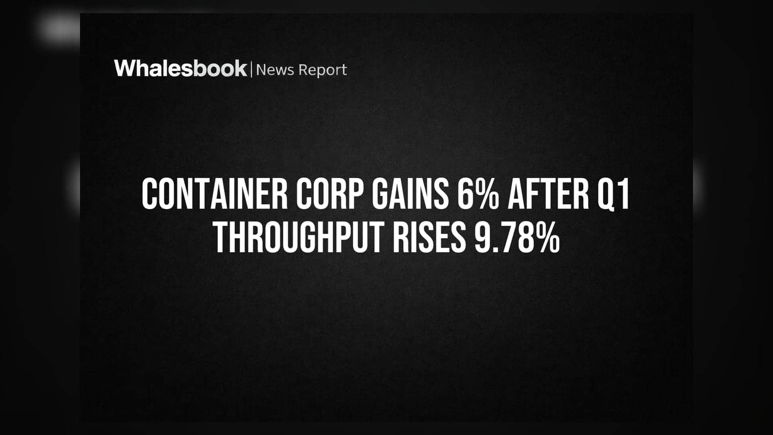 Container Corp ਦੇ ਸ਼ੇਅਰਾਂ 'ਚ 6% ਤੇਜ਼ੀ: Q1 'ਚ 9.78% ਵਧਿਆ ਟਰੱਕ ਰਾਹੀਂ ਸਾਮਾਨ ਲਿਜਾਣ ਦਾ ਅੰਕੜਾ