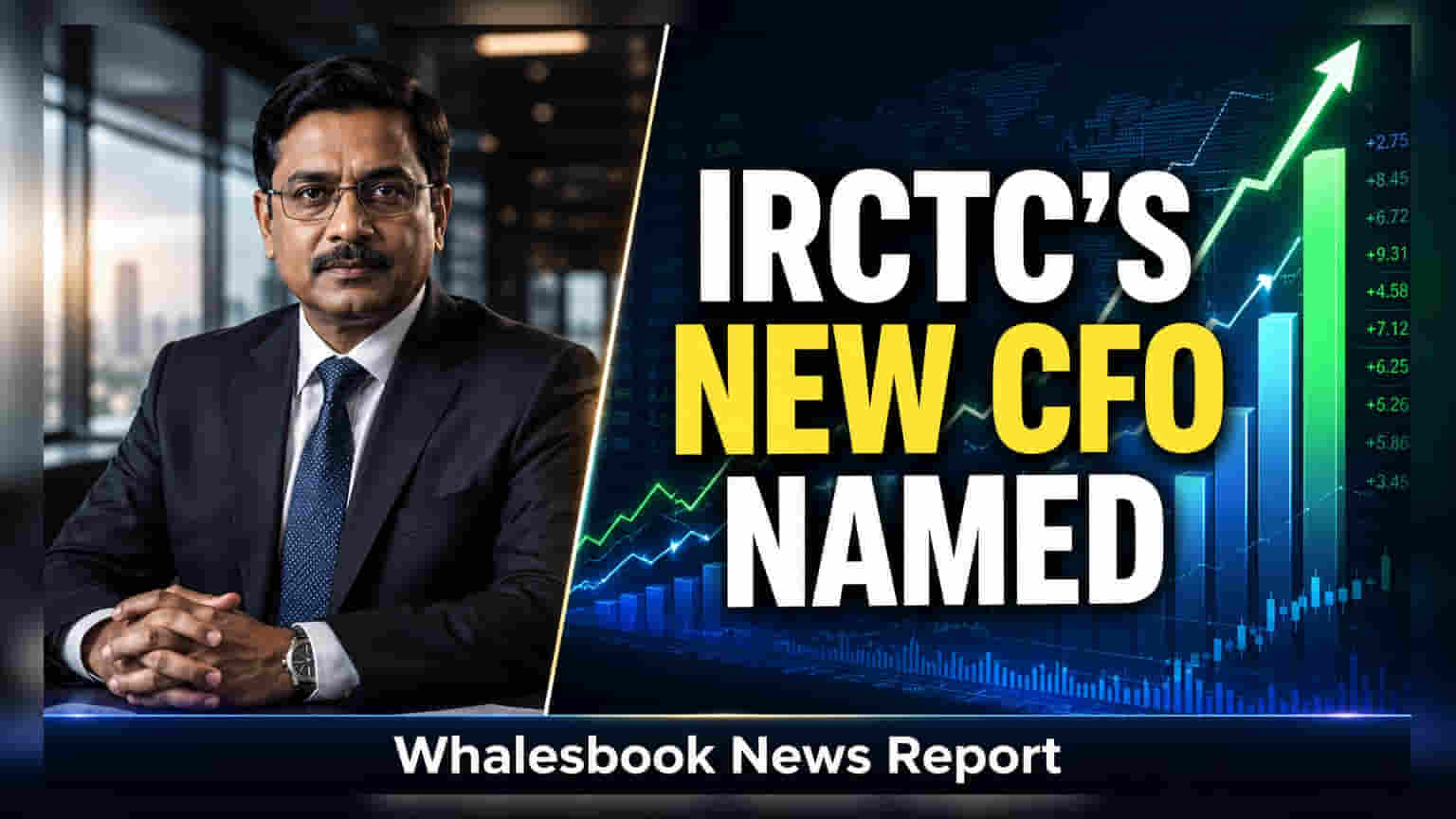 IRCTC புதிய CFO நியமனம்: ராஜேஷ் நரேன் பொறுப்பேற்பு!