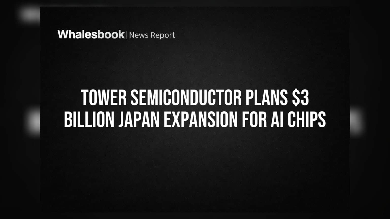 Tower Semiconductor Plans $3 Billion Japan Expansion For AI Chips