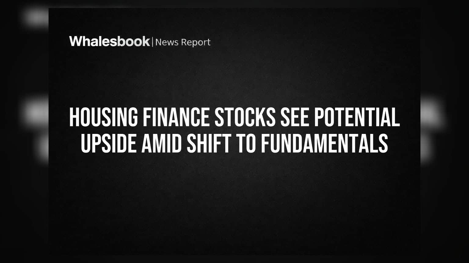 Housing Finance Stocks See Potential Upside Amid Shift to Fundamentals