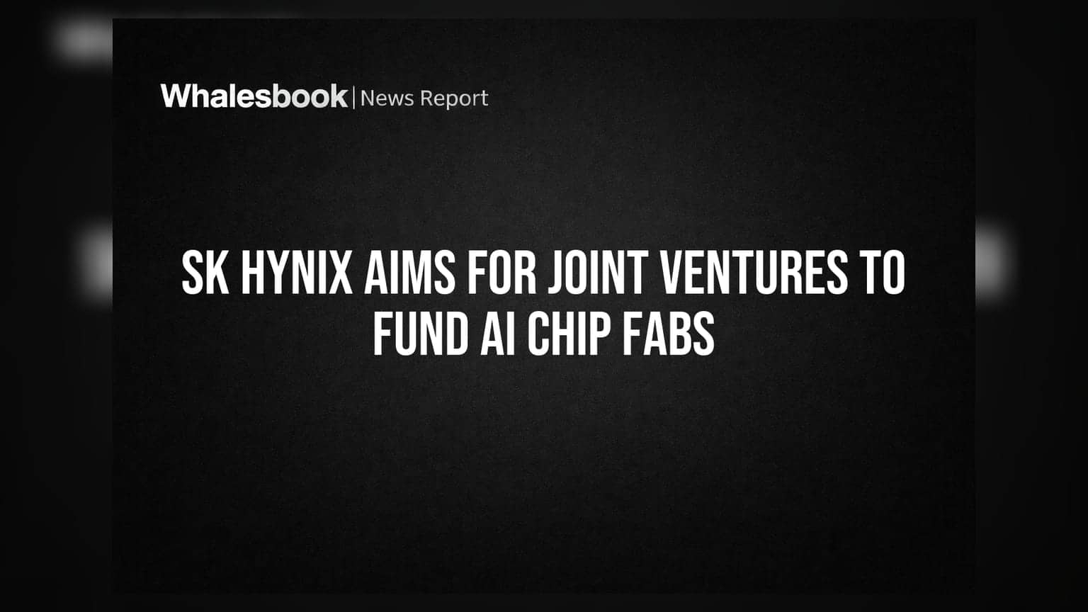 SK Hynix Aims for Joint Ventures to Fund AI Chip Fabs