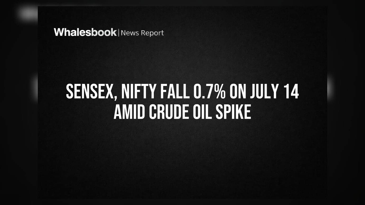 Sensex, Nifty Fall 0.7% on July 14 Amid Crude Oil Spike