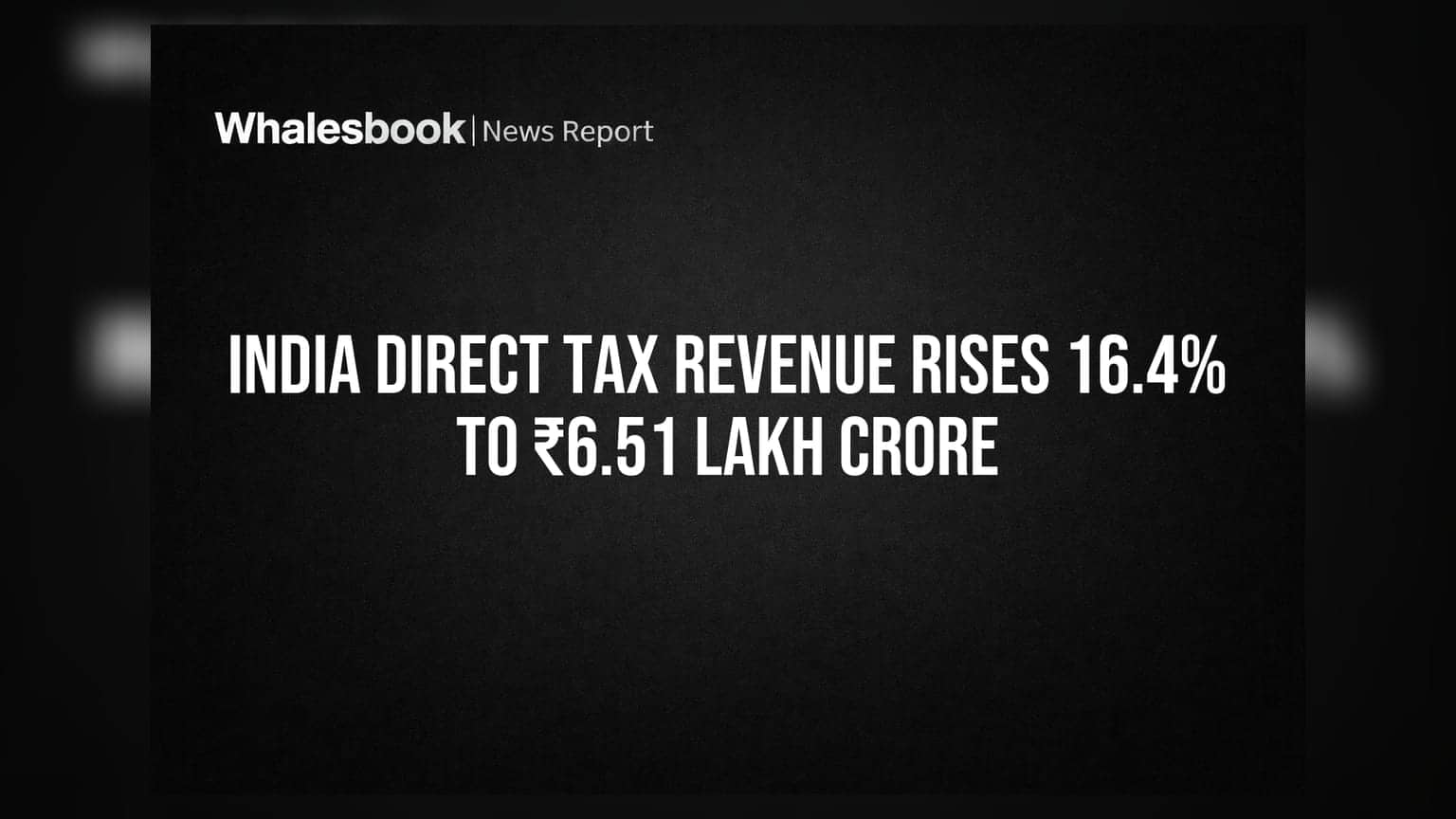 India Direct Tax Revenue Rises 16.4% to ₹6.51 Lakh Crore