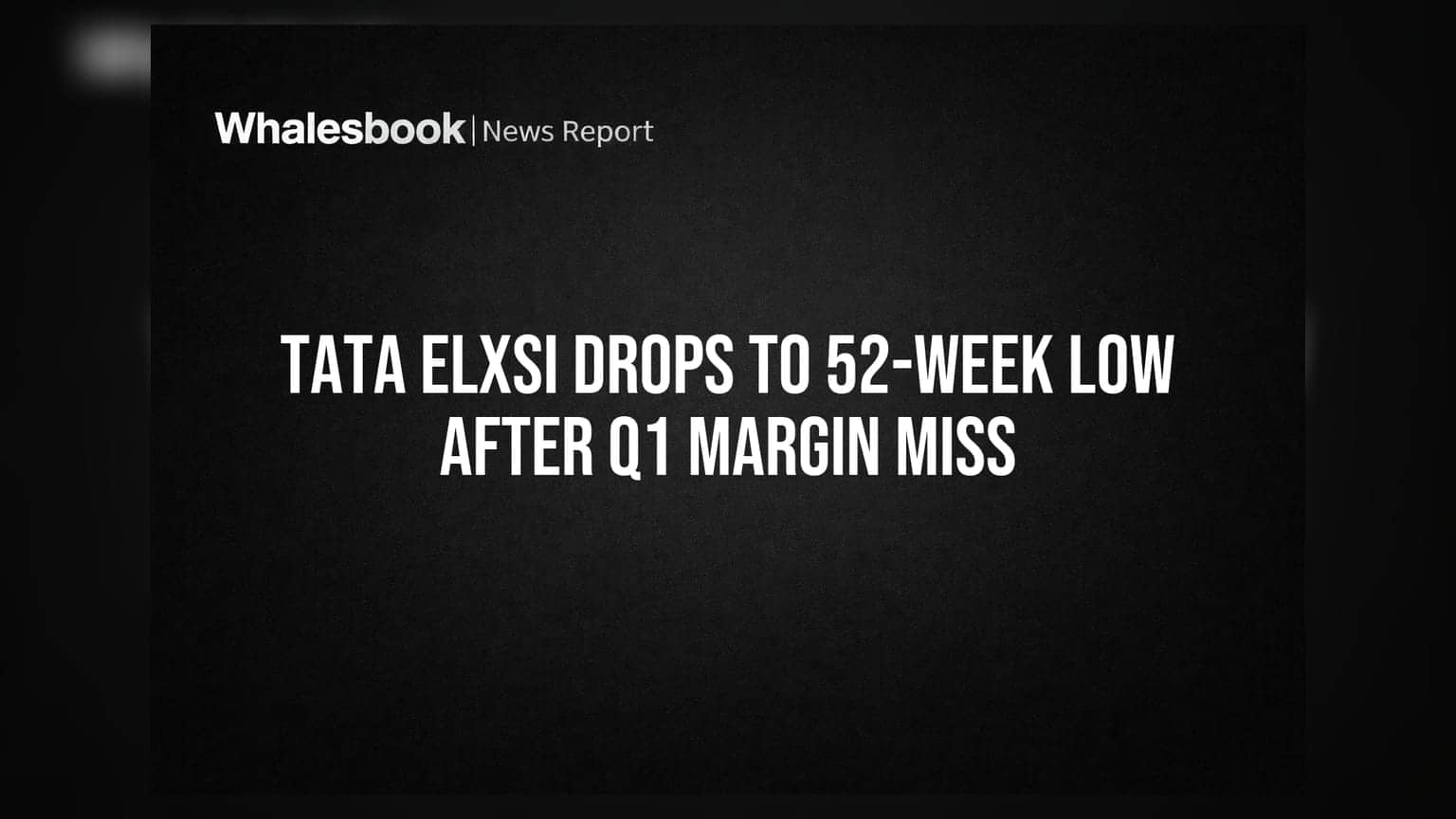 Tata Elxsi Drops to 52-Week Low After Q1 Margin Miss