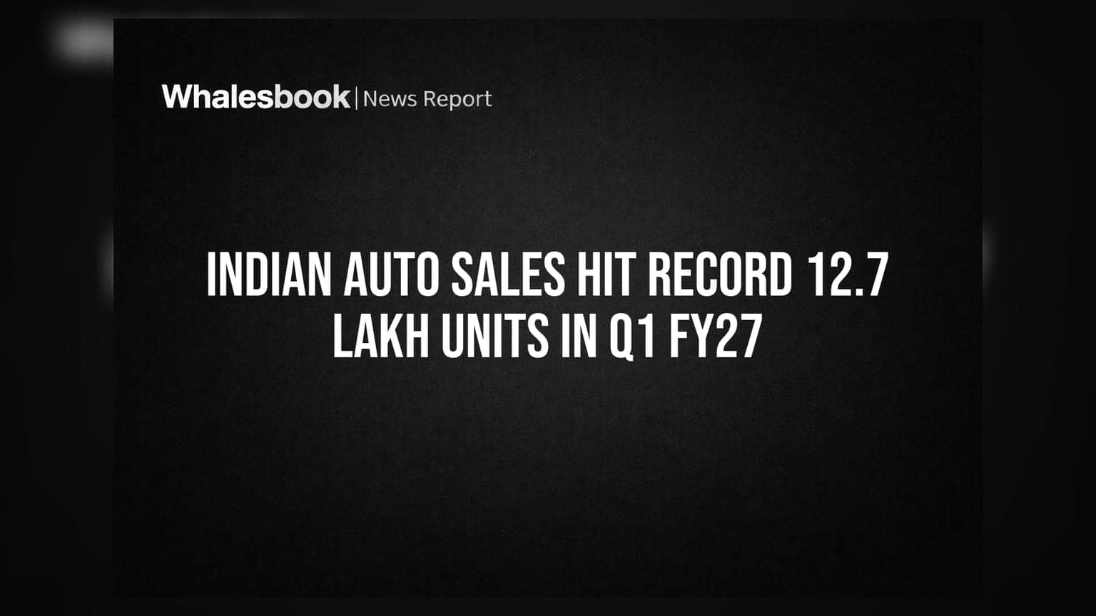 Indian Auto Sales Hit Record 12.7 Lakh Units in Q1 FY27