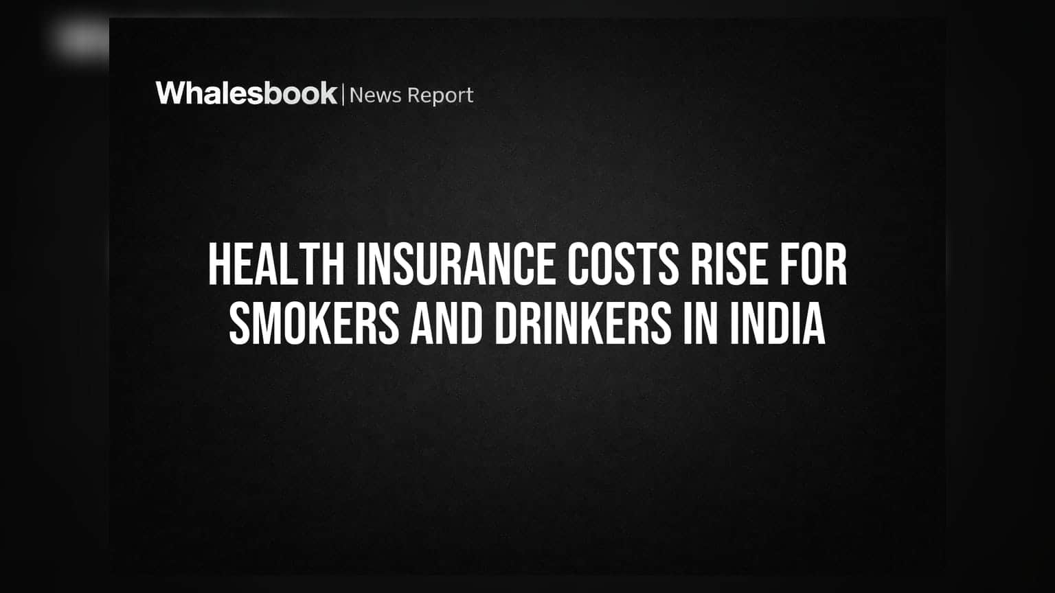 Health Insurance Costs Rise for Smokers and Drinkers in India