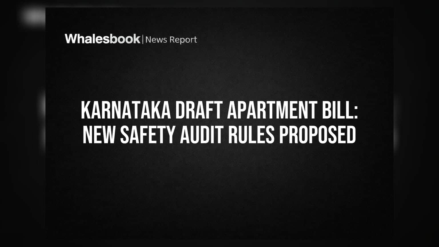 Karnataka Draft Apartment Bill: New Safety Audit Rules Proposed
