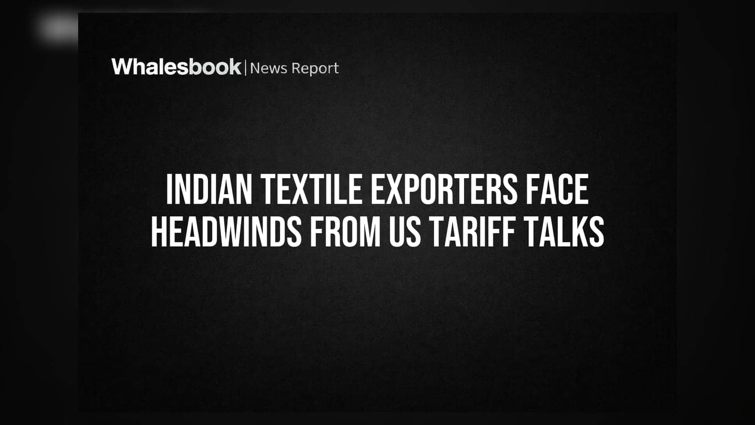 Indian Textile Exporters Face Headwinds From US Tariff Talks