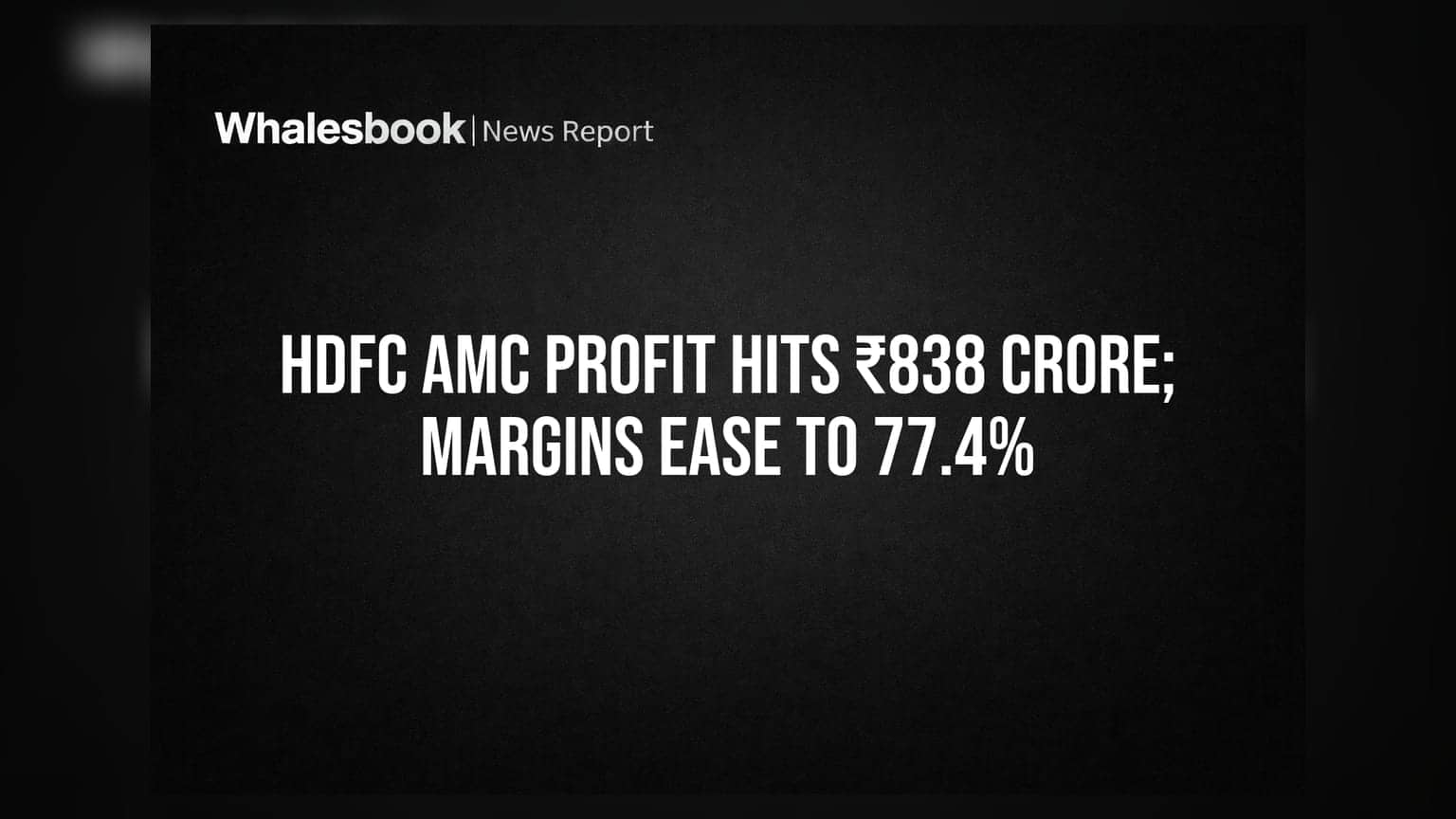 HDFC AMC ਨੇ ਕਮਾਏ ₹838 ਕਰੋੜ Profit, ਪਰ Margins ਹੋਏ ਥੋੜੇ ਕਮਜ਼ੋਰ