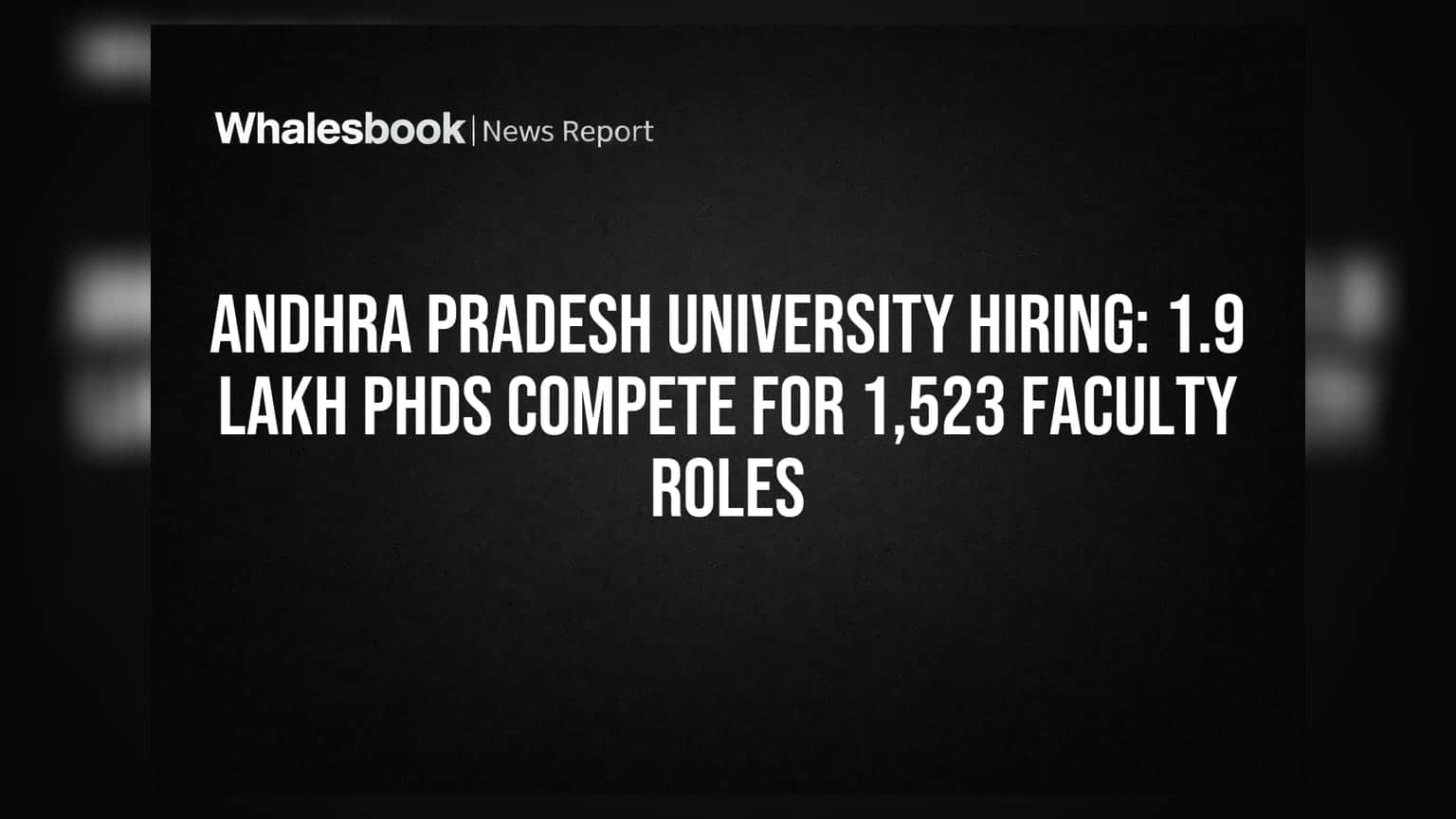आंध्र प्रदेश यूनिवर्सिटी भर्ती: 1.9 लाख PhD डिग्री वालों की 1,523 प्रोफेसर पदों के लिए होड़