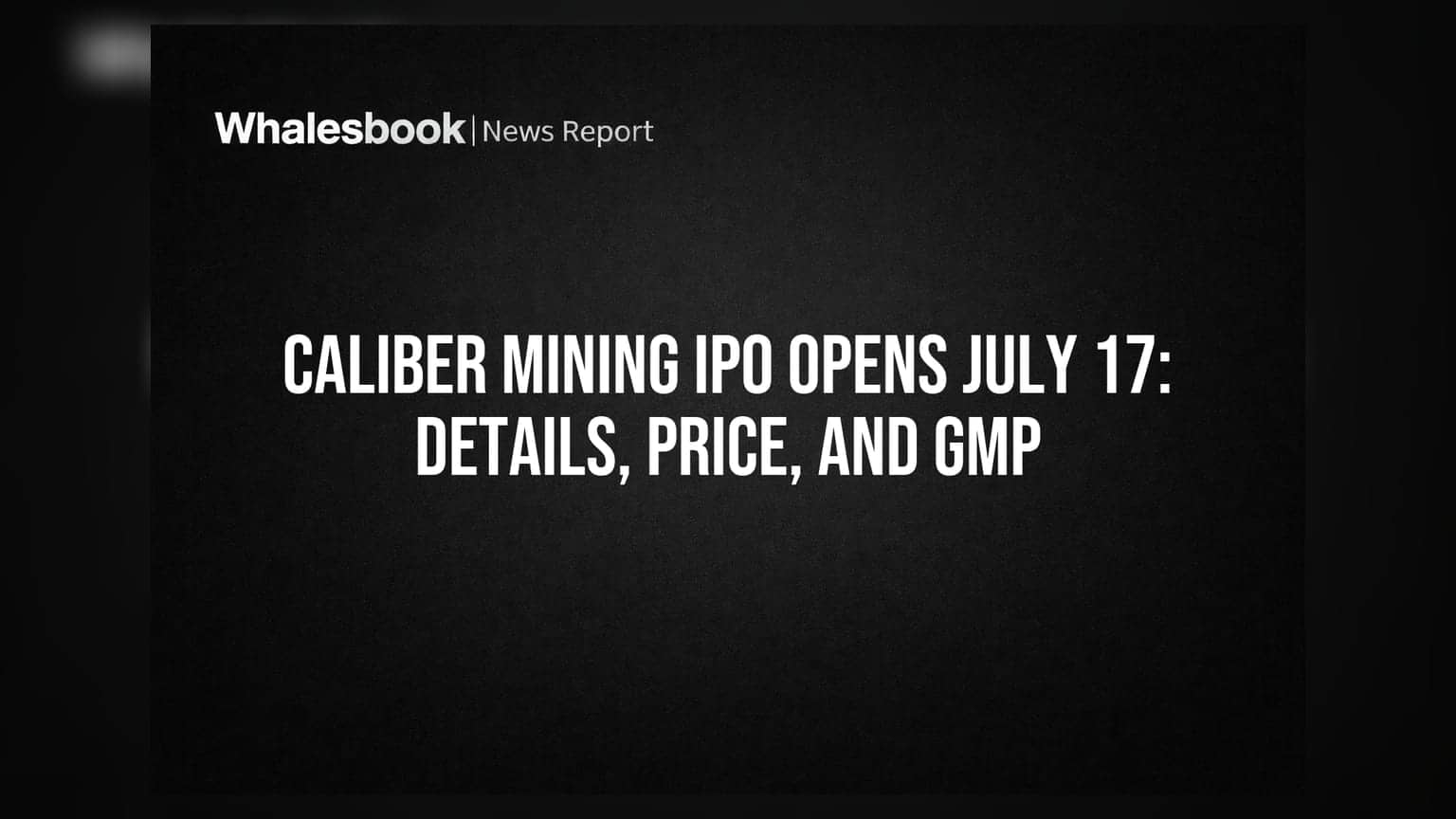 Caliber Mining IPO Opens July 17: Details, Price, and GMP