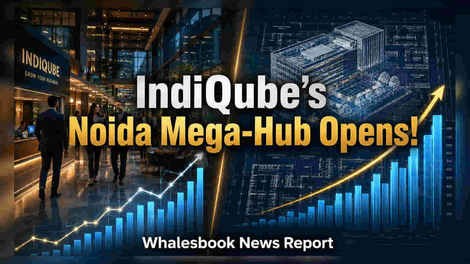 IndiQube Opens 3.9 Lakh Sq Ft Office Space in Noida
