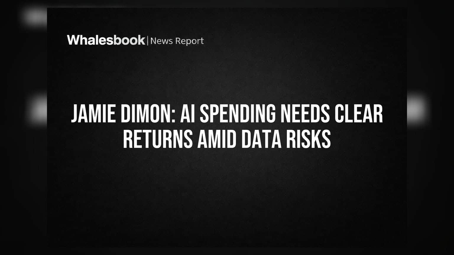 Jamie Dimon: AI Spending Needs Clear Returns Amid Data Risks
