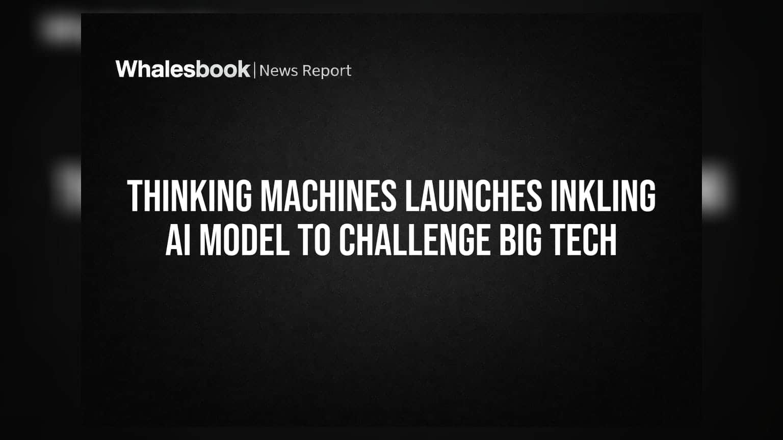 Thinking Machines Launches Inkling AI Model to Challenge Big Tech