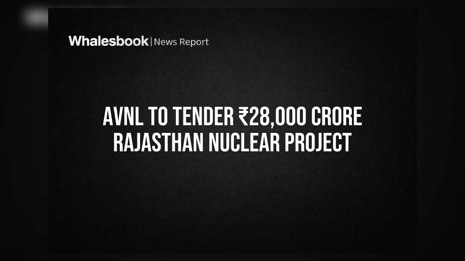 AVNL to Tender ₹28,000 Crore Rajasthan Nuclear Project