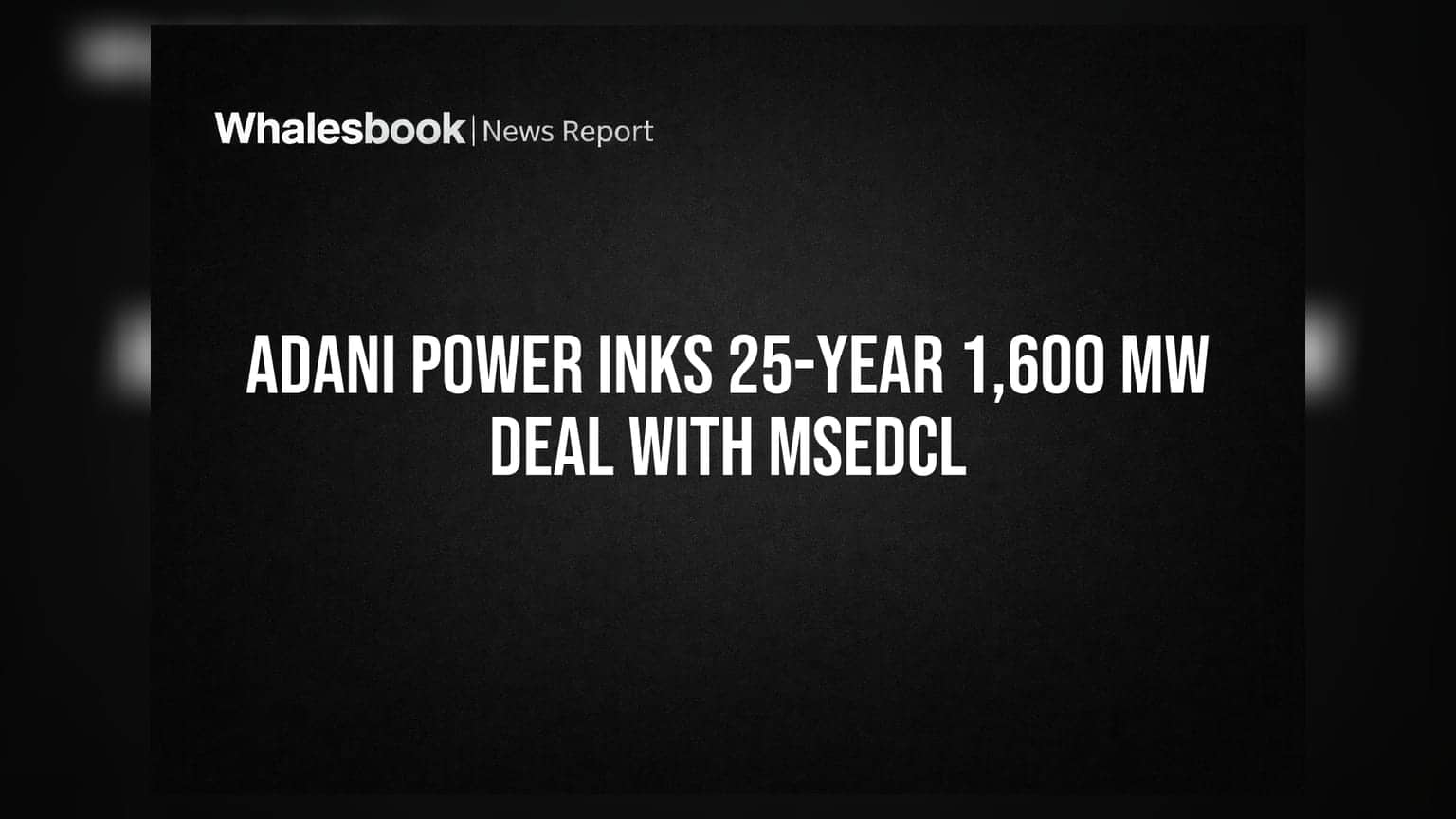 Adani Power Inks 25-Year 1,600 MW Deal With MSEDCL