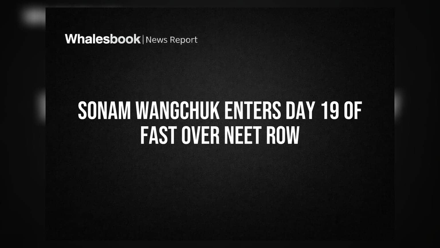 Sonam Wangchuk Enters Day 19 of Fast Over NEET Row