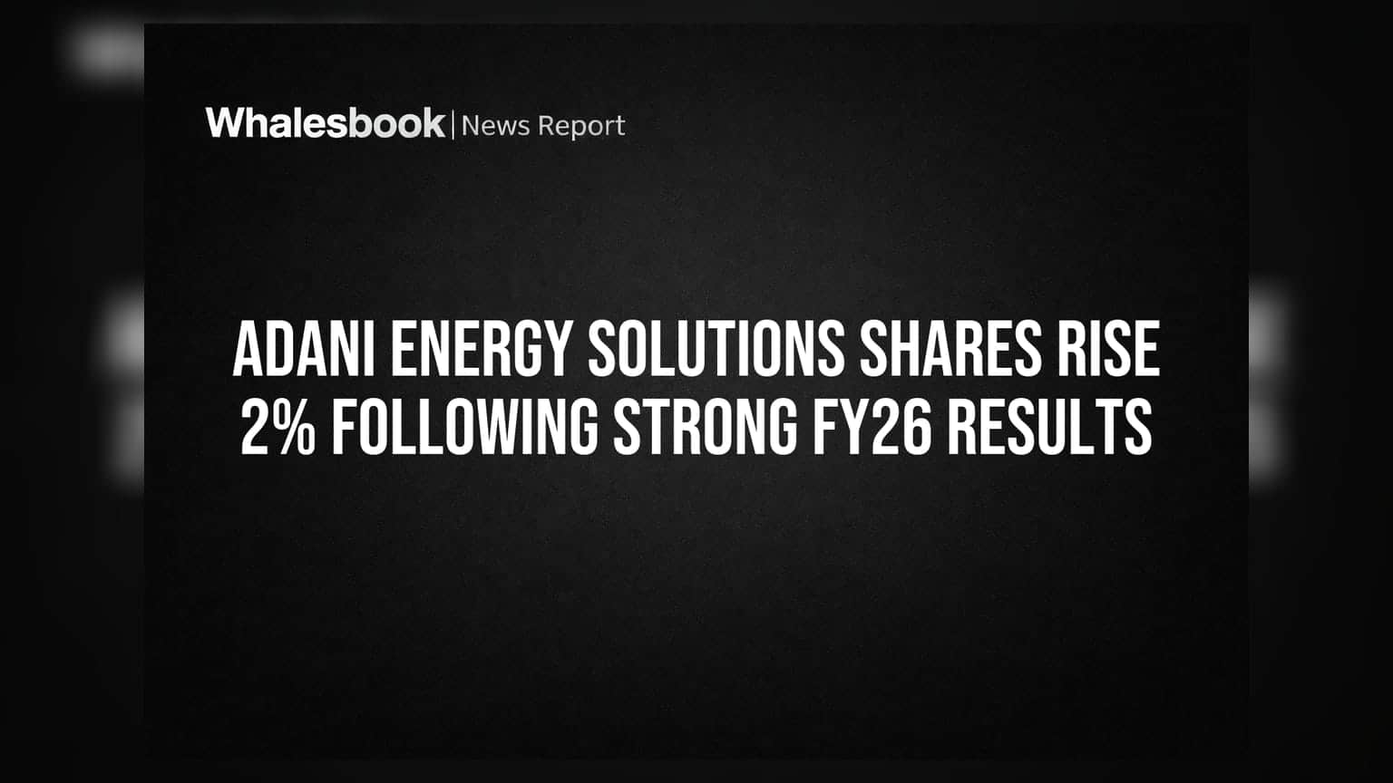 Adani Energy Solutions Shares Rise 2% Following Strong FY26 Results